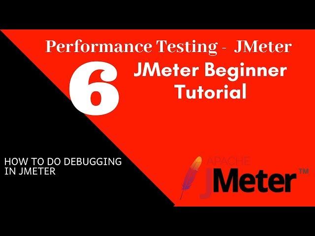 JMeter Beginner Tutorial 6 – How to do debugging in JMeter