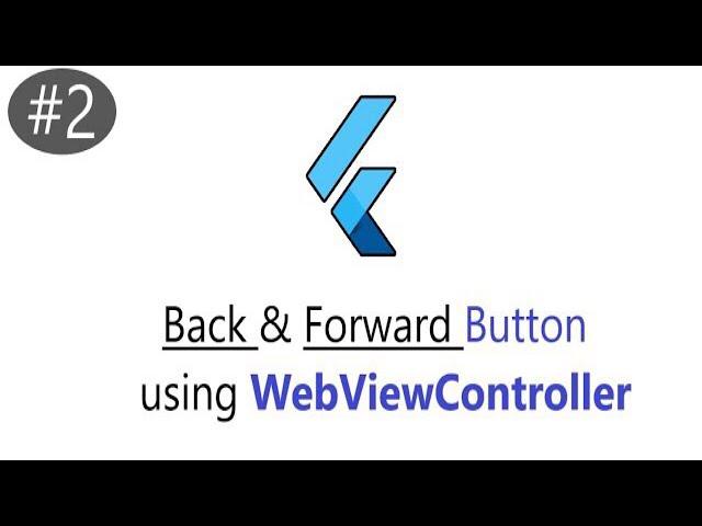 WebViewController -- Back & Forward Button in Flutter || WebView App Controller || WebViewController