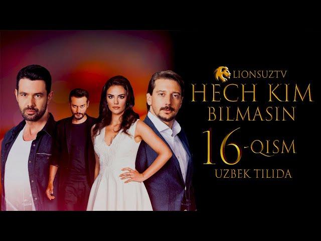 HECH KIM BILMASIN 16 QISM TURK SERIALI UZBEK TILIDA | ХЕЧ КИМ БИЛМАСИН 16 КИСМ УЗБЕК ТИЛИДА