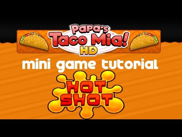 Let’s Play: Papa’s Taco Mia HD Mini-game Tutorial Series #1 HOT SHOT