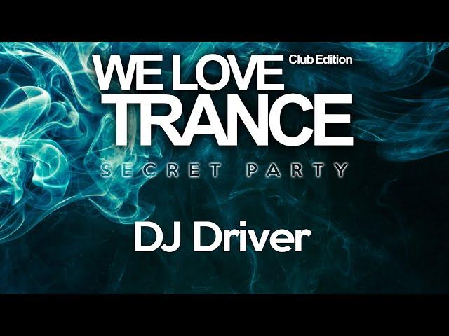 DJ Driver - We Love Trance CE Secret Party (Hard Trance Classics Set) - Classic Stage - 22.05.2021