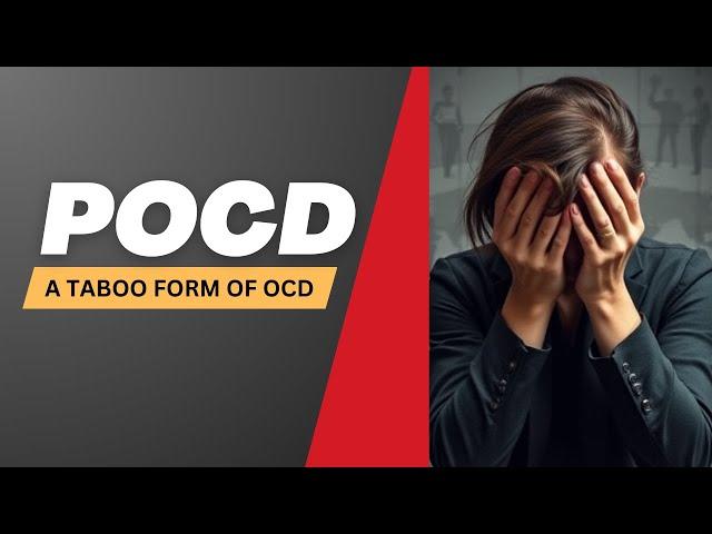 POCD: Overview of a Taboo form of OCD & How it Differs from Pedophilic Disorder