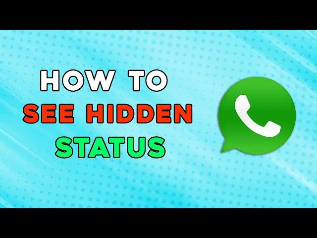 How To See Hidden Whatsapp Status (Easiest Way)