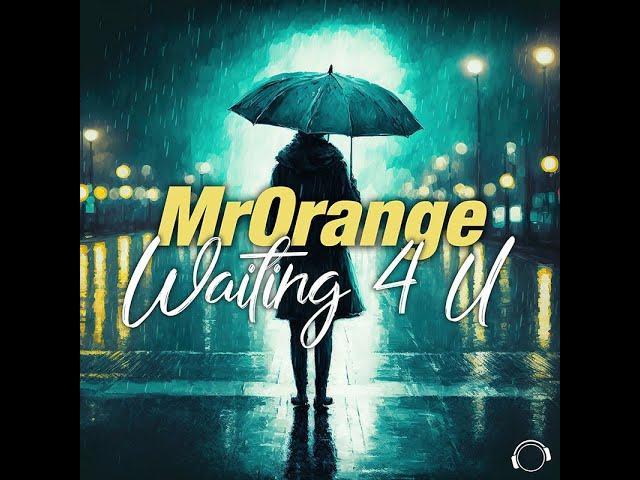 MrOrange - Waiting 4 U