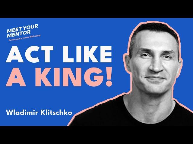Act like a king - The superpower of Wladimir Klitschko!  | Laura Lewandowski on Meet Your Mentor