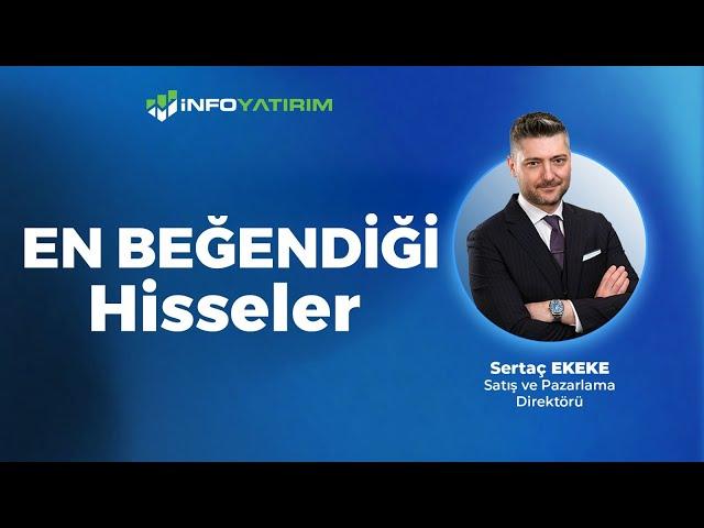 Sertaç Ekeke'nin EN BEĞENDİĞİ Hisseler "31 Mayıs 2024" | İnfo Yatırım