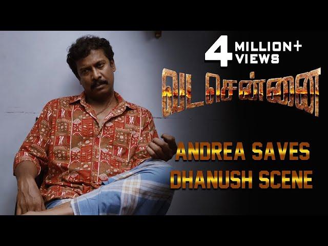 VADACHENNAI - Andrea Saves Dhanush Scene | Dhanush | Ameer | Andrea Jeremiah | Vetri Maaran