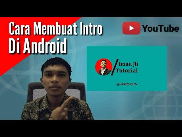 Cara Membuat Intro Lewat Hp Android - By Iman Jh