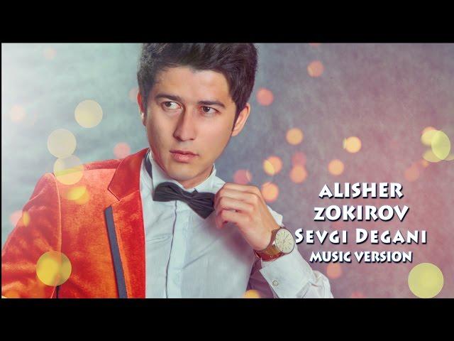 Alisher Zokirov - Sevgi degani | Алишер Зокиров - Севги дегани (music version)