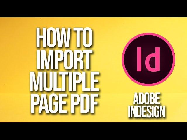 How To Import Multiple Page Pdf Adobe InDesign Tutorial