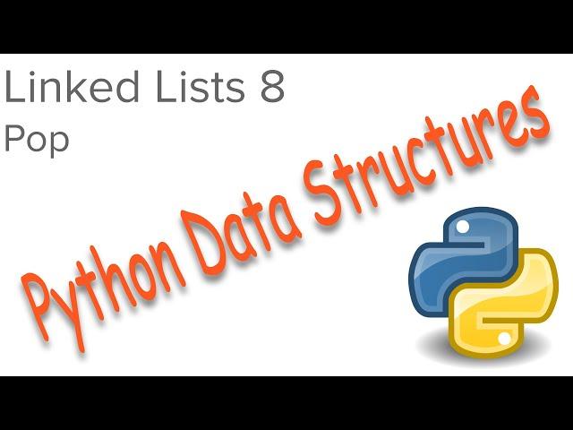 Python Data Structures - Linked Lists 8 - Pop