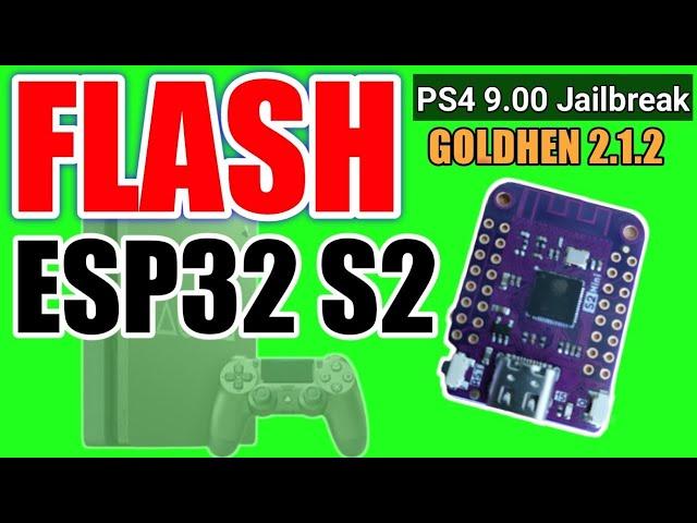 Tutorial flash ESP32 S2  | PS4 HEN 900 JAILBREAK Goldhen Karo 2.1.2