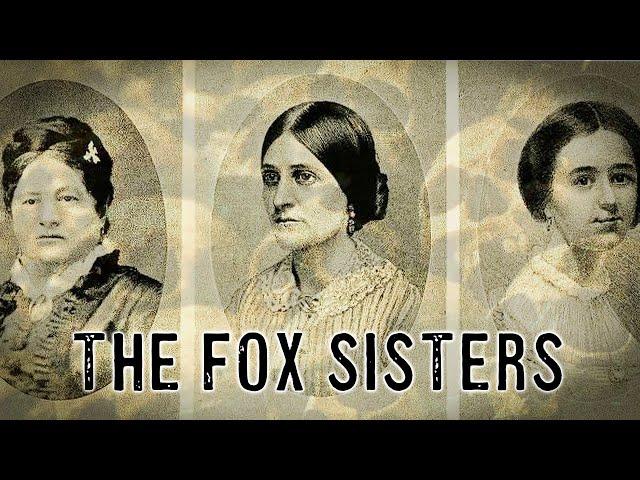 The Rise And Fall Of The Fox Sister Mediums