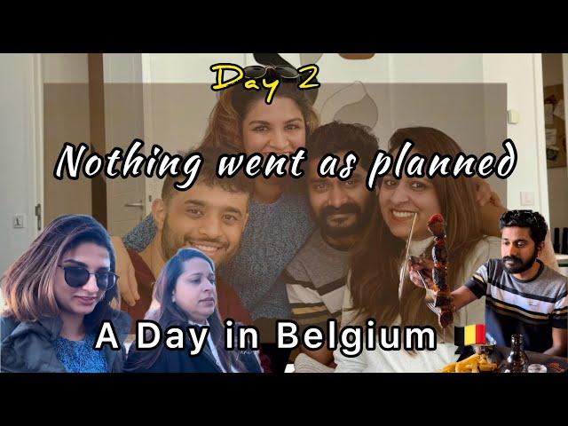 Nothing Went as planned | A Day in Belgium  | We are back to Amsterdam