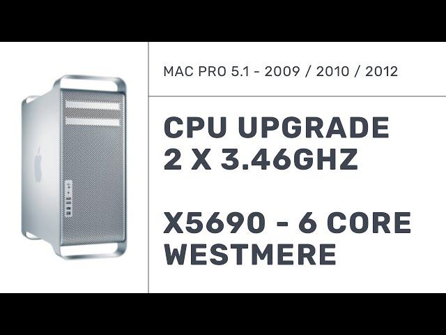 Apple Mac Pro 5.1 2009 / 2010 / 2012 2 x 3.46Ghz 6-core x5690 Intel Xeon Westmere CPU upgrade MacPro