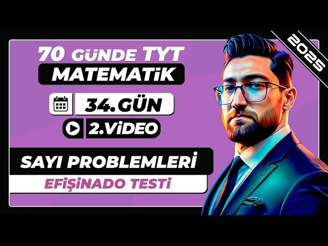 Sayı Problemleri | Efişinado Testi-2 | 34.Gün - 2.Video | 70 Günde TYT Matematik Kampı | 2025