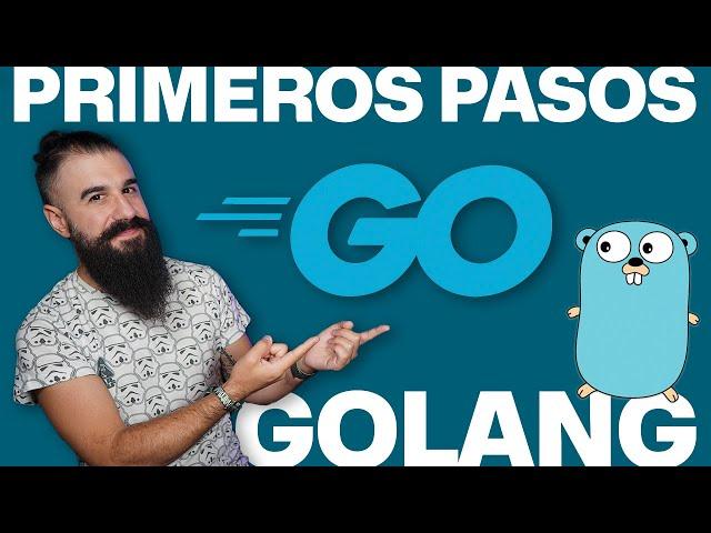 GOLANG (GO) Desde Cero: Primeros Pasos