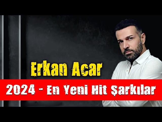 Erkan Acar - 2024 En Yeni Hit Şarkılar (Damar Şarkılar)