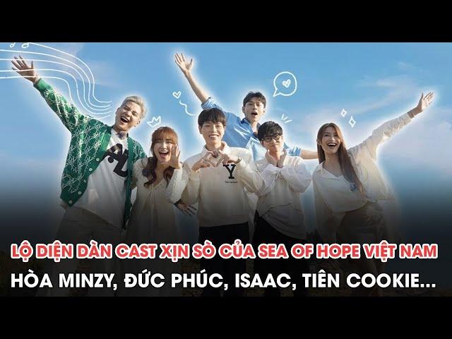 Hé lộ dàn cast “xịn sò” của Sea of Hope Việt Nam: Hòa Minzy, Đức Phúc, Isaac... | Viettel Media