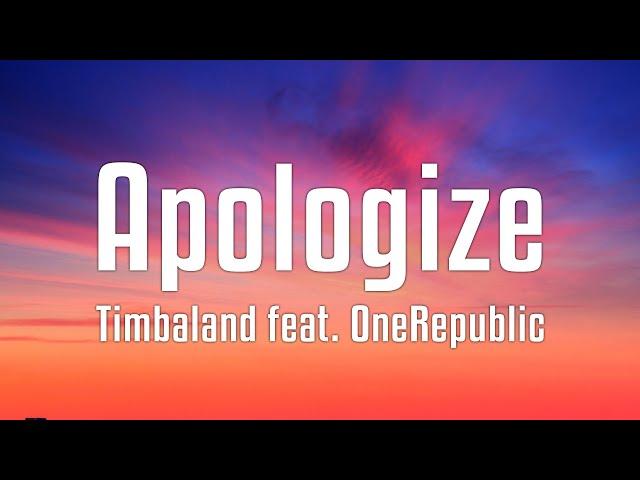 Timbaland feat. OneRepublic - Apologize (Lyrics)