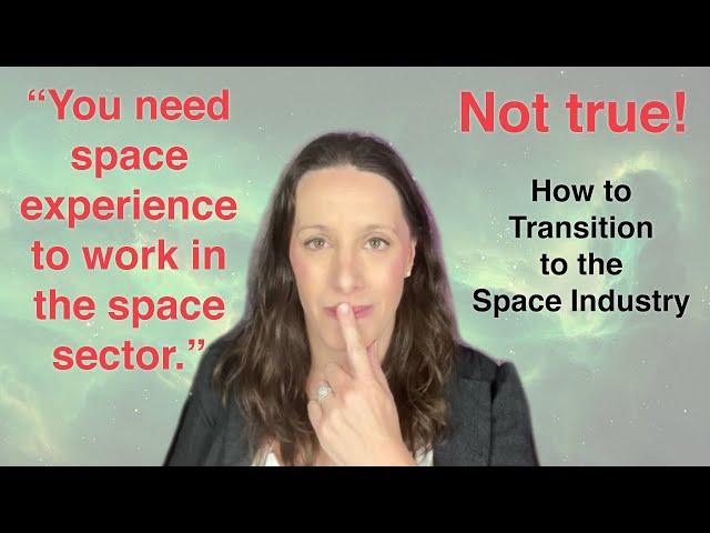 How to Transition to a Space Career from Another Industry or Field - With No Prior Space Experience!