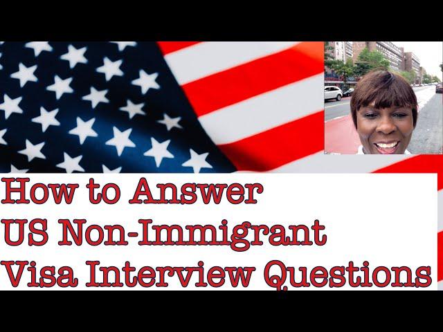 How to Answer US Non-Immigrant Visa Interview