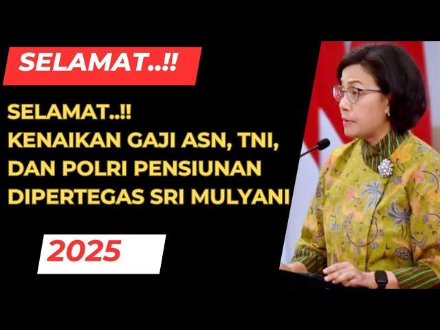 SELAMAT..!! Kenaikan Gaji ASN, TNI, dan Polri Pensiunan 2025 Dipertegas Sri Mulyani