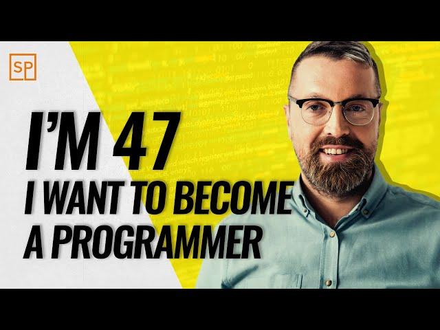 I'm 47 And Now I Want to be a Programmer