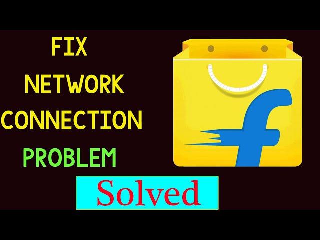 Fix Flipkart Network / Internet Connection Problem in Android & Ios - No Internet Connection Error