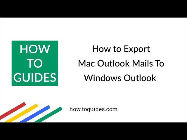 How to Export Mac Outlook Mail to Windows Outlook | Convert Mac OLM File to PST - How.ToGuides.com