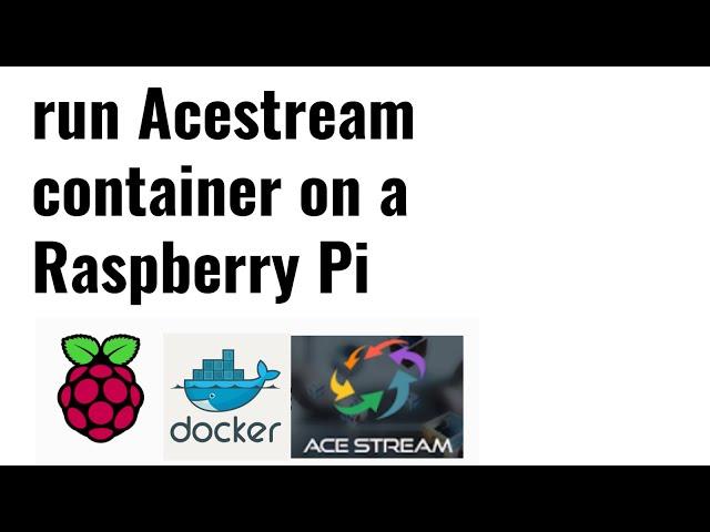 HOW TO: Acestream container on Raspberry Pi - CoreELEC - LibreElec (docker for arm)