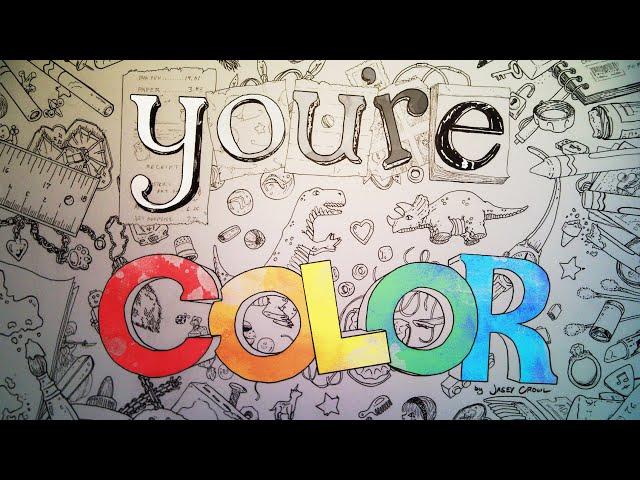 you're COLOR by Jasey Crowl Draws - Narrated Story & Art Class Picturebook © 2011 Jasey Crowl