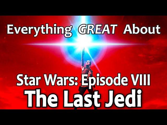 Everything GREAT About Star Wars: Episode VIII - The Last Jedi!