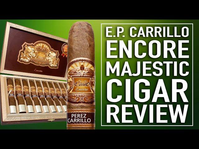 E.P. Carrillo Encore Majestic Cigar Review