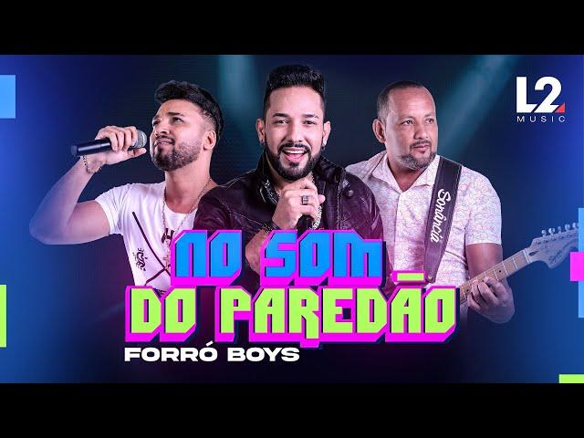 FORRÓ BOYS… NO SOM DO PAREDÃO (CLIP OFICIAL)