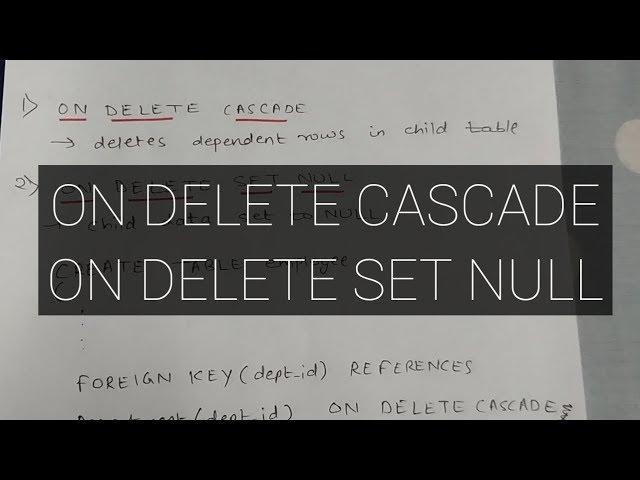 WHAT IS 'ON DELETE CASCADE' AND 'ON DELETE SET NULL' IN SQL?