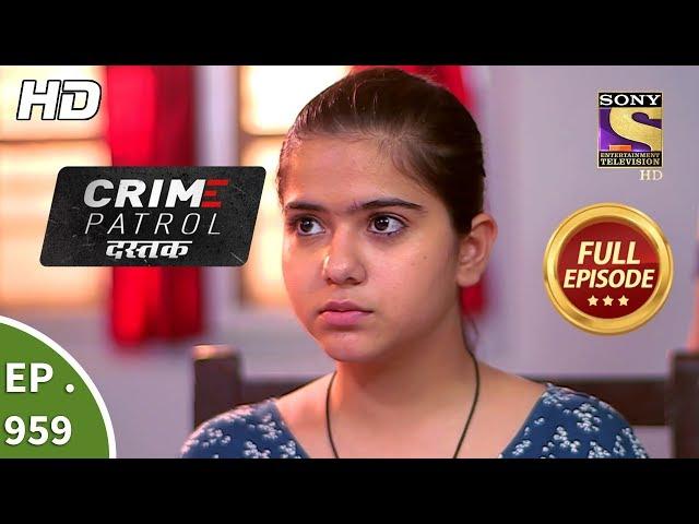 Crime Patrol Dastak - Ep 959 - Full Episode - 21st January, 2019