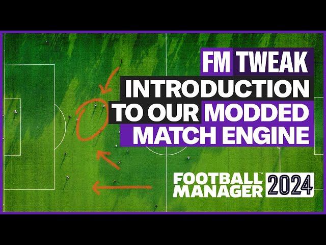 Introduction to FM Tweak - FM24 Modded Match Engine