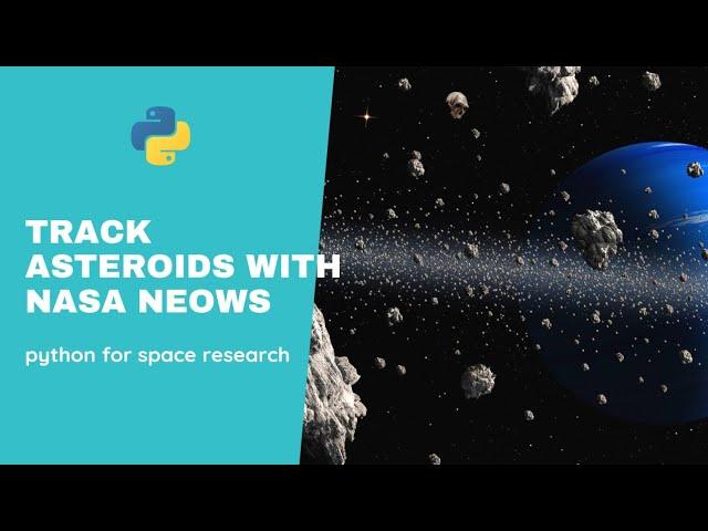 Track Near Earth objects with python | #pyGuru