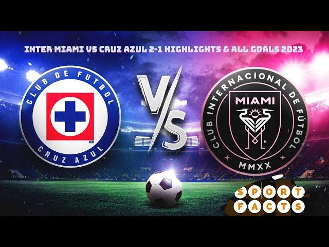 Inter Miami vs Cruz Azul 2-1 Highlights & All Goals 2023