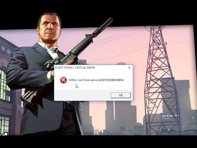 FATAL  Can't find native  0x36d782f68b309bda FIX Script Hook V Critical Error in GTA 5