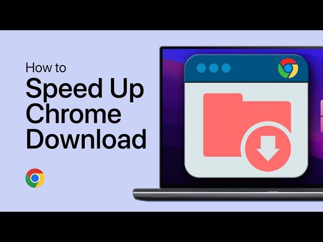 How To Speed Up Google Chrome Downloads on Windows 10/11