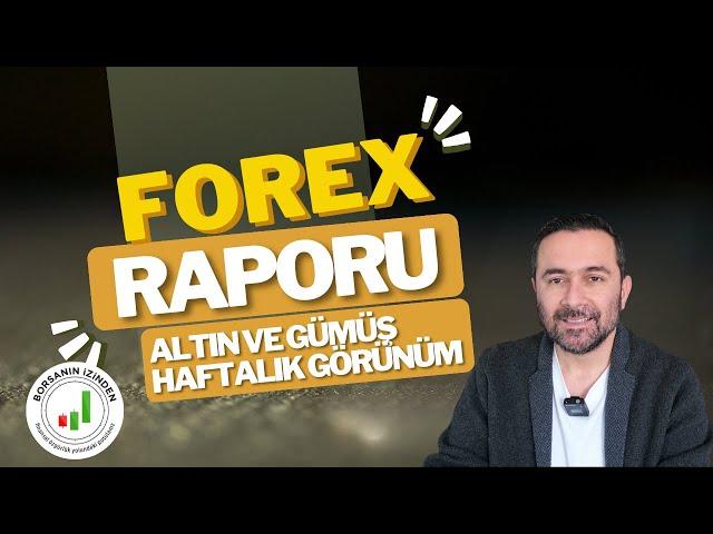 Forex Haftalık Raporu | Altın ve Gümüş Analizi