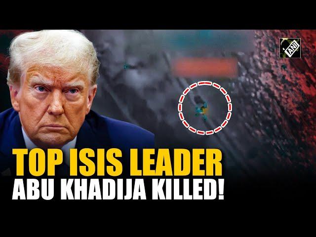 U.S. military, Iraqi forces kill top ISIS leader Abu Khadija in an airstrike, Trump confirms killing