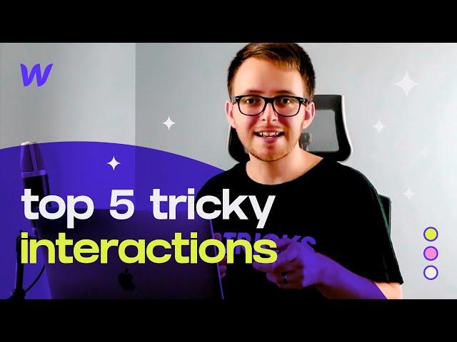 Top Five Interactions Designers Struggle to Create in Webflow