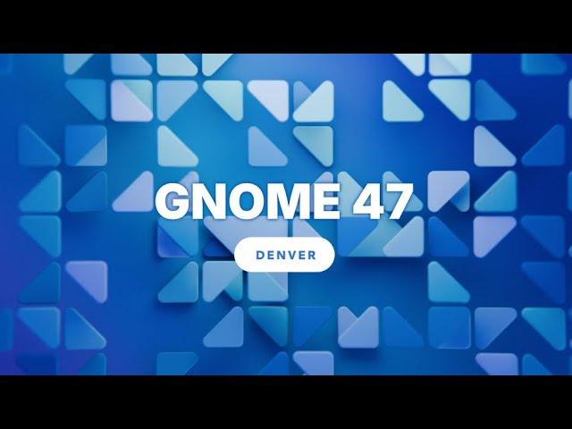 Introducing GNOME 47