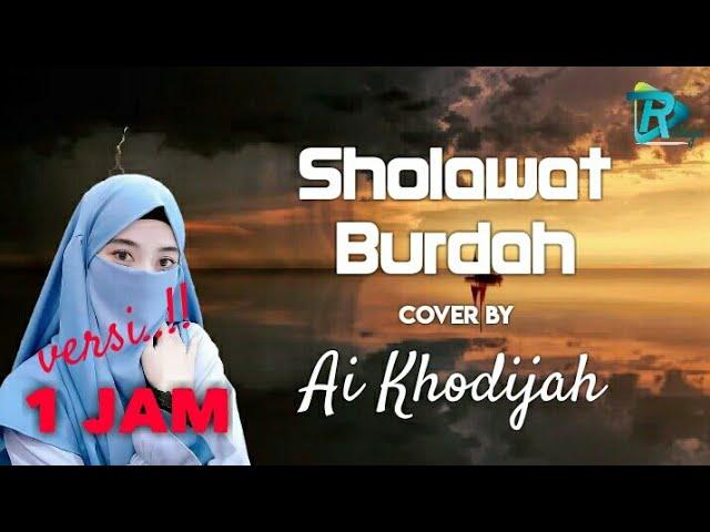 Sholawat Burdah cover by AI KHODIJAH [Versi 1 JAM] | SHOLAWAT NABI MERDU