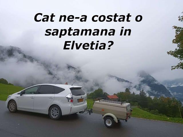 Cat ne-a costat o saptamana in Elvetia? | Cat am cheltuit in 9 zile prin 5 tari?