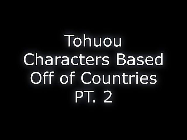 Touhou Characters Based Off of Countries PT. 2