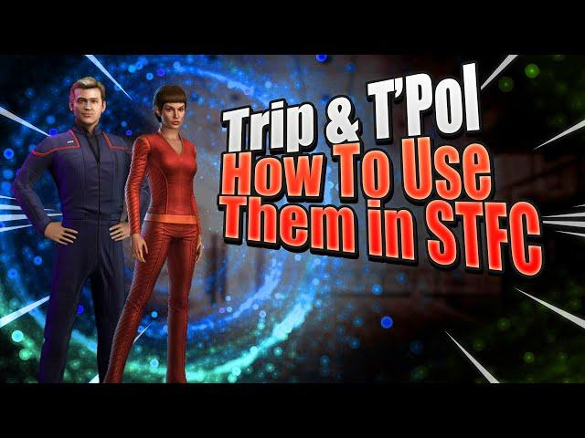 Trip Tucker & T'Pol | How To Use Star Trek Fleet Command's Spiciest Couple